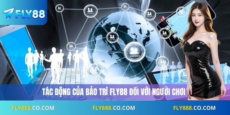 Tác động của bảo trì Fly88 đối với người chơi