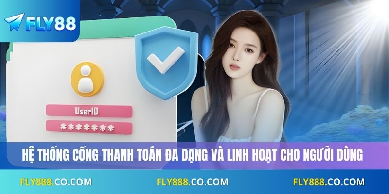 Hệ thống cổng thanh toán đa dạng và linh hoạt cho người dùng