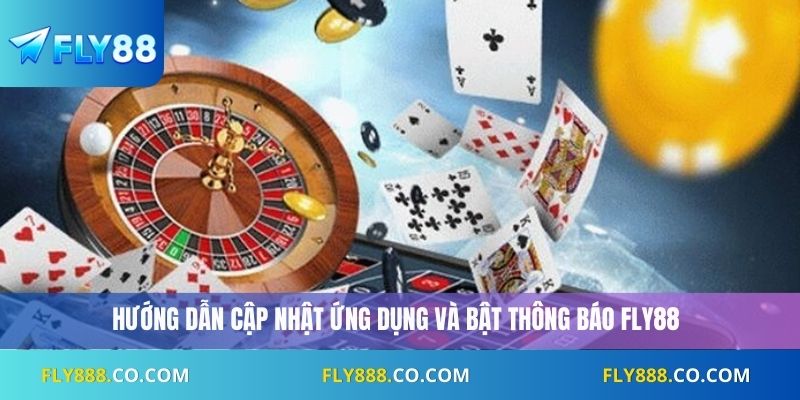 Hướng dẫn cập nhật ứng dụng và bật thông báo Fly88