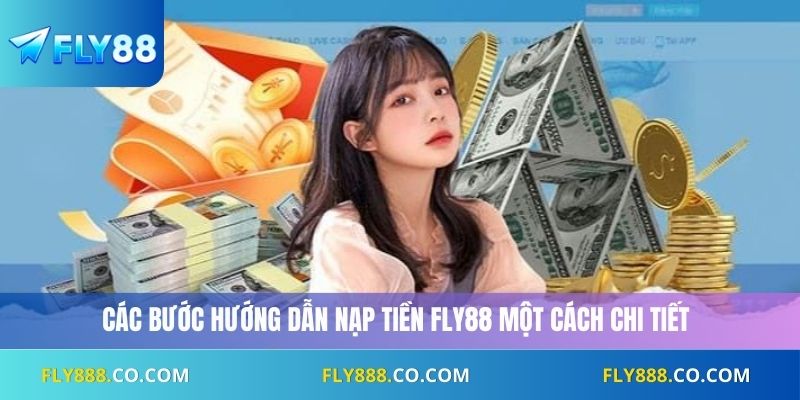 Các bước hướng dẫn nạp tiền Fly88 một cách chi tiết