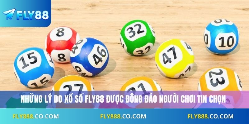 Những lý do xổ số Fly88 được đông đảo người chơi tin chọn