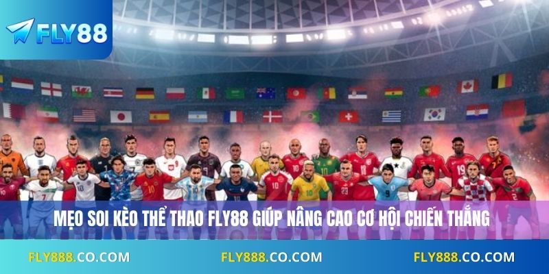 Mẹo soi kèo thể thao Fly88 giúp nâng cao cơ hội chiến thắng