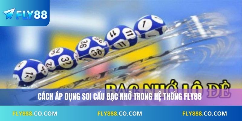Cách áp dụng soi cầu bạc nhớ trong hệ thống Fly88