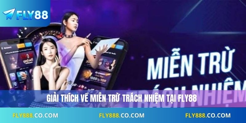 Giải thích về miễn trừ trách nhiệm tại Fly88