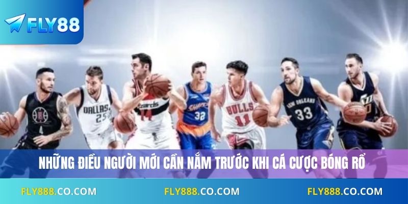 Những điều người mới cần nắm trước khi cá cược bóng rổ